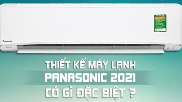 Thiết kế máy lạnh Panasonic 2021 có gì đặc biệt?